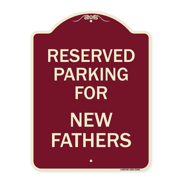 Parking Reserved for New Fathers Heavy-Gauge Aluminum Architectural Sign, 24" x 18", BU-1824-23381